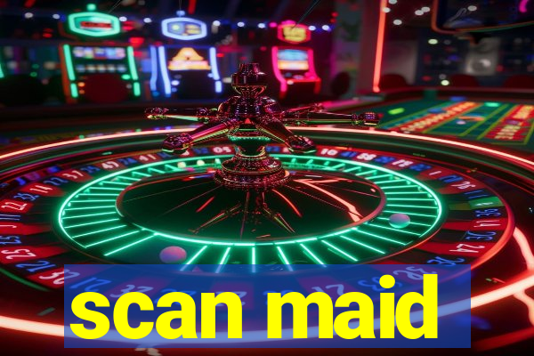 scan maid